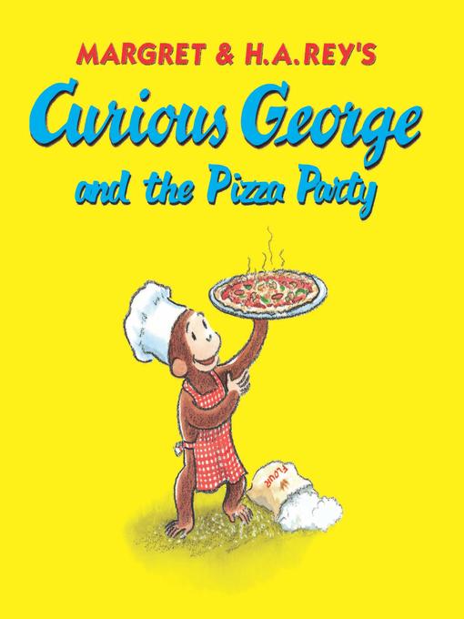 H. A. Rey作のCurious George and the Pizza Party (Read-aloud)の作品詳細 - 貸出可能